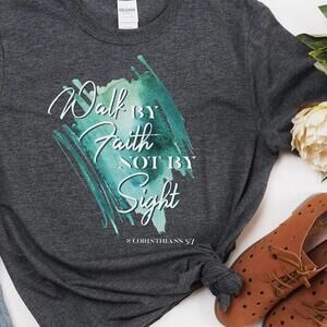 Walk By Faith Not By Sight Shirt Bible Verse Tee